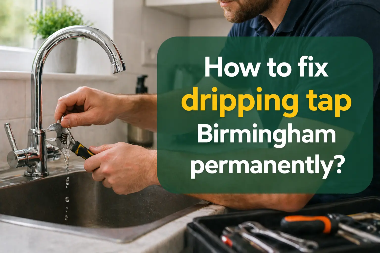 How to fix dripping tap Birmingham permanently?